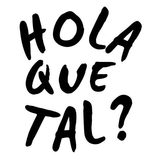HOLA QUE TAL